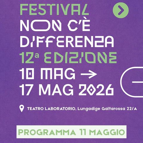 11 MAGGIO | 2° GIORNATA del FESTIVAL NON C'È DIFFERENZA (XII ed.)