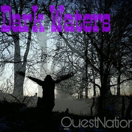 The Quest 30.  Dark Waters