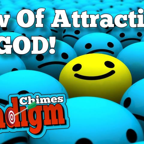 Law of Attraction, Is God | Paradigm Chimes Ep. 116 #lawofattraction