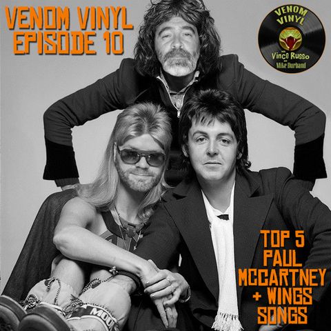 Venom Vinyl Ep. 10: Paul McCartney & Wings Top 5 Songs