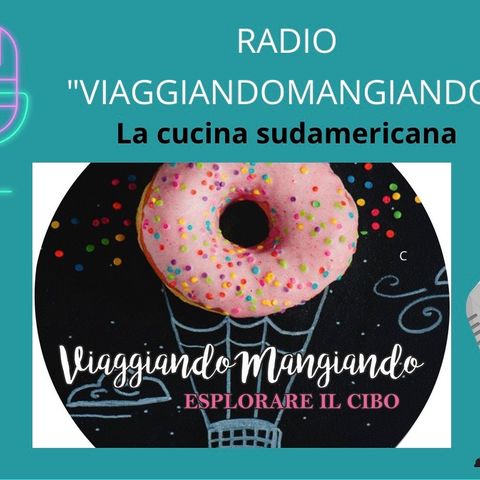 Radio ViaggiandoMangianodo: cucina sudamericana