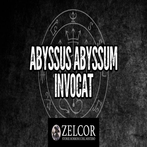 Audioracconto Abyssus Abyssum Invocat  (storia horror)