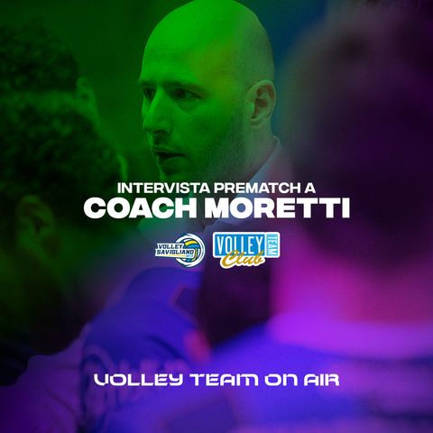 Coach Moretti alla vigilia di Monge Savigliano-Personal Time