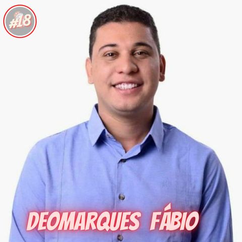 #18 - Deomanques Fábio