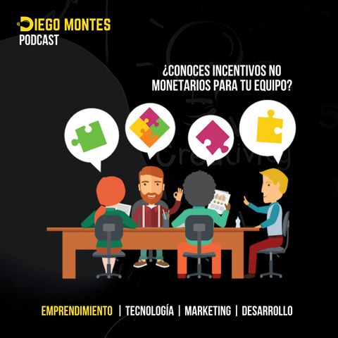 ¿Cuáles son los mejores incentivos no monetarios para tu EQUIPO? | EP28- Emprende con Diego Montes