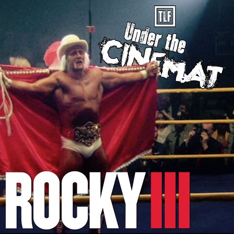 Under the CineMat Ep. 5:  Rocky III (Part 1)