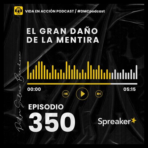 EP. 350 | El gran daño de la mentira | #DMCpodcast