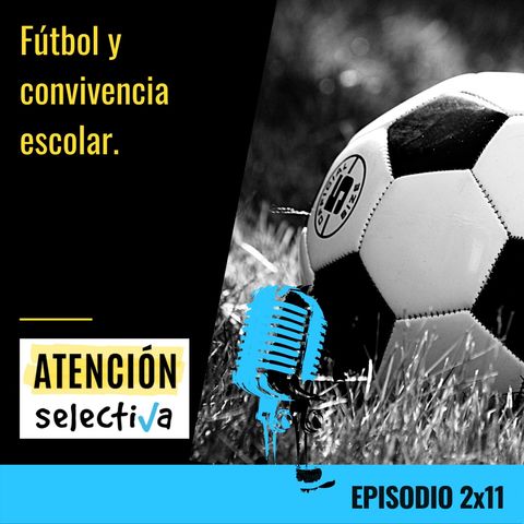 CAPÍTULO 2x12 - Fútbol y convivencia escolar