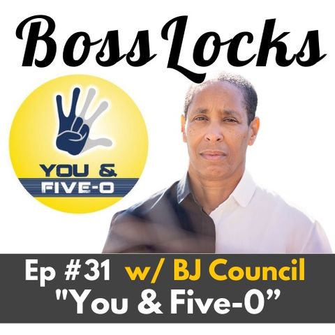 #31 You & Five-O w/ BJ Council