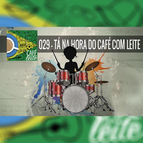Café Com Leite 29 – Tá na hora do Café com Leite