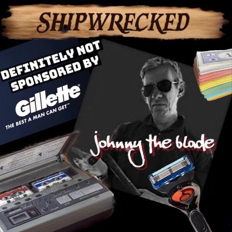 29 shipwrecked - Johnny the blade
