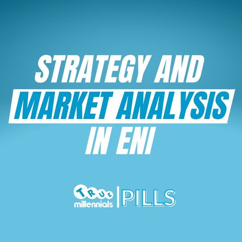 Cosa vuol dire fare STRATEGY & MARKET ANALYSIS - ENI