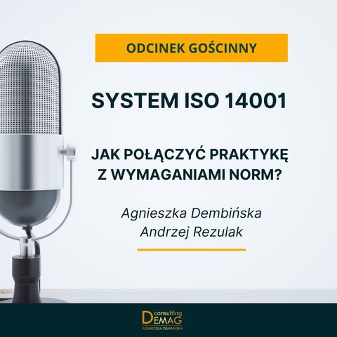 Odcinek gościnny: ISO 14001- Jak połączyć praktykę z wymaganiami norm, aby system pomagał, a nie przeszkadzał?