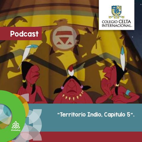 Podcast 33, Territorio Indio, capítulo 5. Radionovela alumnos Celta.