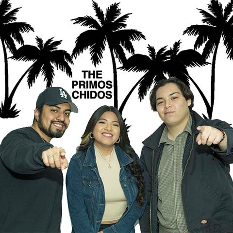 Primos Chidos EP 47 | The Problematic Episode