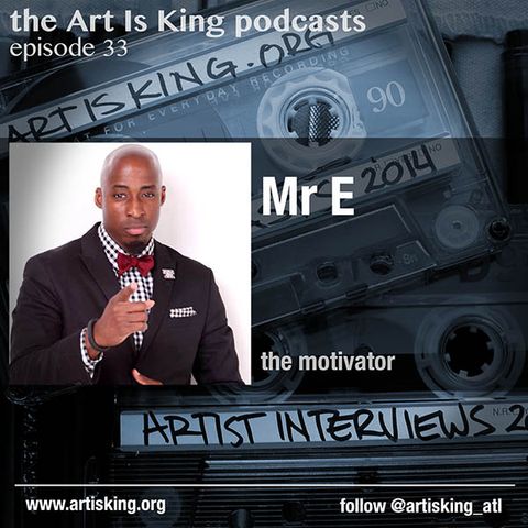 Art Is King podcast 033 - Mr E