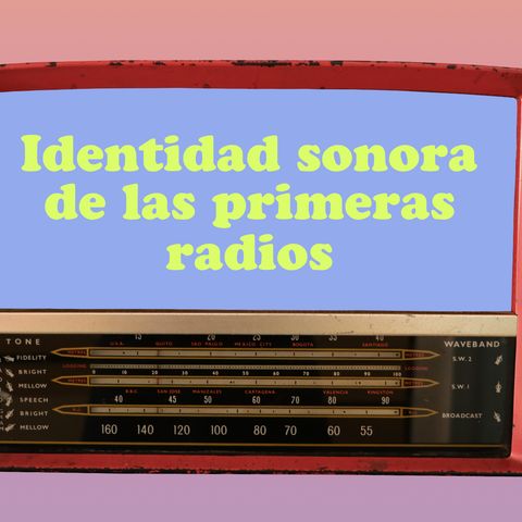 15. Identidad sonora de las primeras radios