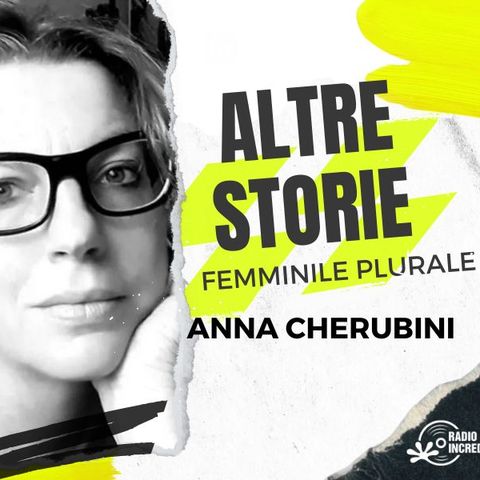 Altre Storie, Femminile Plurale - Anna Cherubini