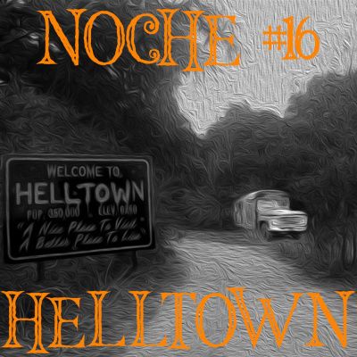 Noche #16 Helltown