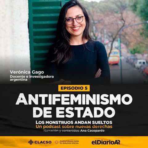 Episodio 5: Antifeminismo de Estado - Verónica Gago