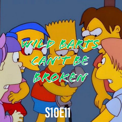 180) S10E11 (Wild Bart's Can't Be Broken)