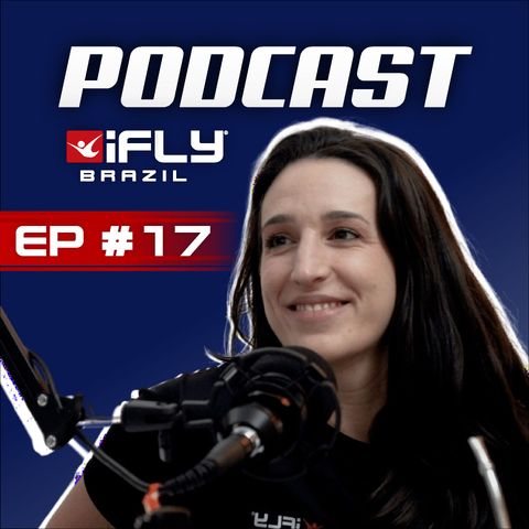Martina Bombicini - iFLY Brazil EP #17