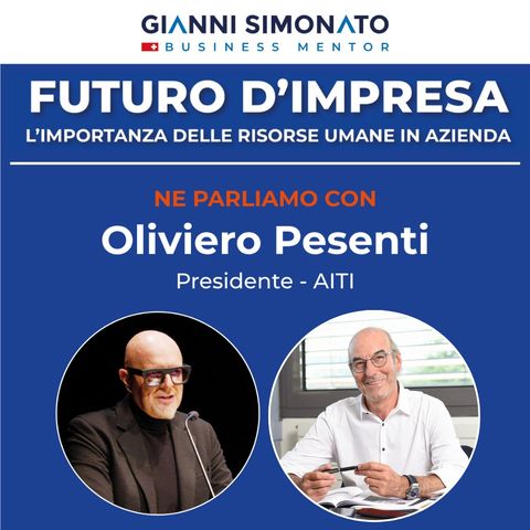 Futuro d'Impresa ne parliamo: Oliviero Pesenti Presidente - AITI e Gianni Simonato CEO Mentor