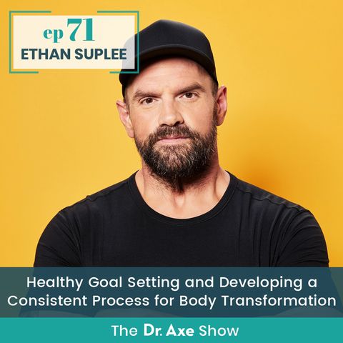 71. Ethan Suplee: Healthy Goal Setting and Developing a Consistent Process for Body Transformation