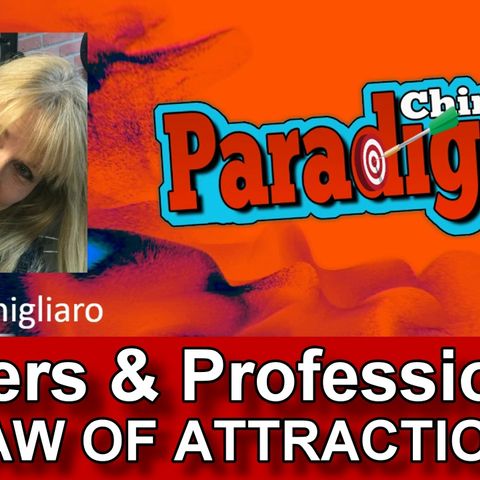 Careers, Professionals, Passion Pursue Your Dreams | Paradigm Chimes Hosted By Helen Cernigliaro #lawofattraction