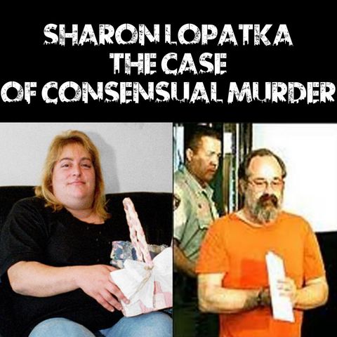 Sharon Lopatka: The Case Of Consensual Murder