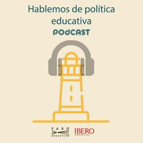 Podcast del Faro | Temporada 2, episodio 5: Panorama general de la Educación en México