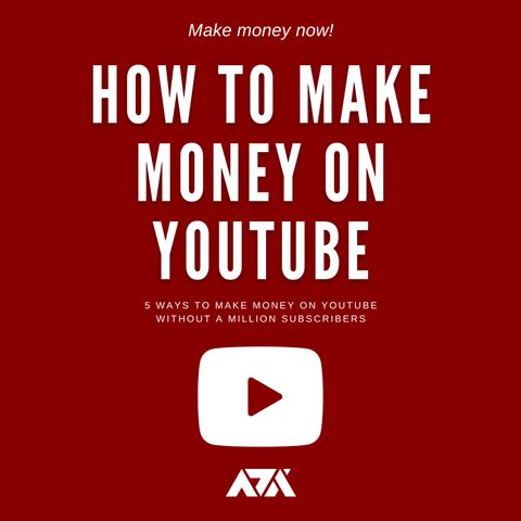 How to Make Money on Youtube - 5 Ways to Make Money on YouTube Without a Million Subscribers