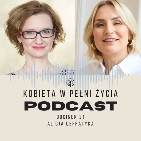 Odcinek 21: Edukacja finansowa zmienia świat. Alicja Defratyka