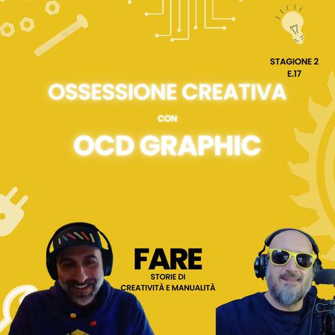 Ossessione creativa - OCD Graphic - Fare E17S2