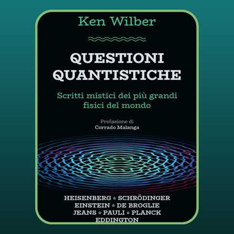 Episodio 34 - Questioni Quantistiche di Ken Wilber