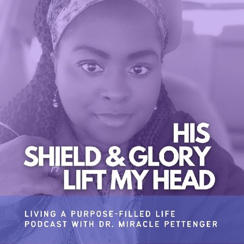 Episode 63 - His Shield & Glory Lift My Head