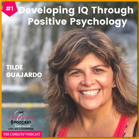 1: Tilde Guajardo | Developing IQ Through Positive Psychology