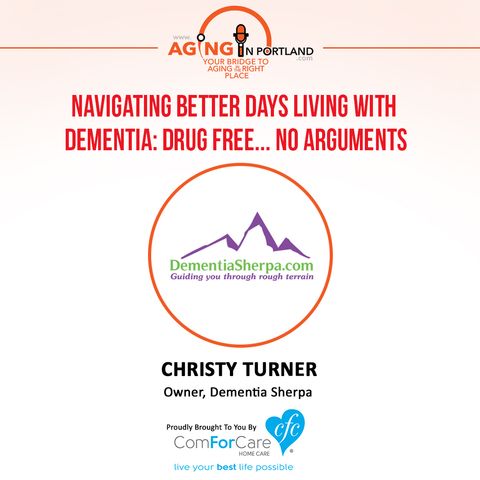 9/16/17: Christy Turner with Dementia Sherpa | Navigating Better Days Living with Dementia: Drug-Free, No Arguments | Aging in Portland