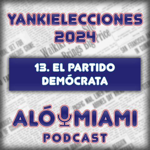 Especial Yankielecciones'24 - TRÁILER -  13. El partido demócrata