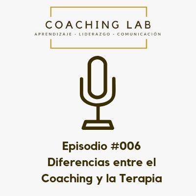Episodio #006 "Diferencias entre el coaching y la terapia"