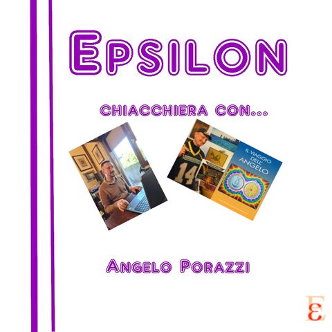 Epsilon chiacchiera con Angelo Porazzi