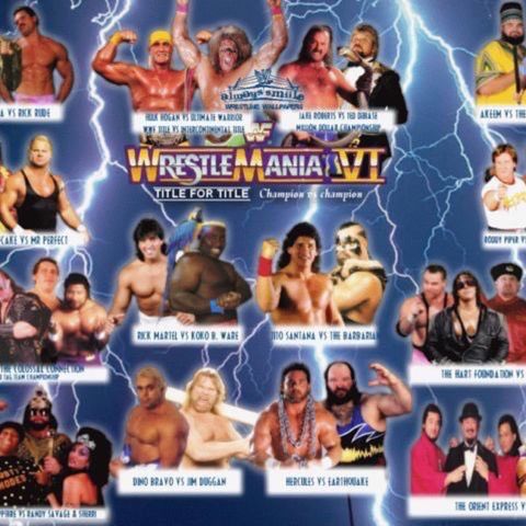 Ep 20. WrestleMania VI (6) Review
