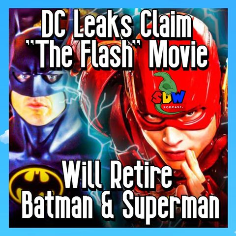 DC Leaks Claim "The Flash" Movie Will Retire Batman & Superman