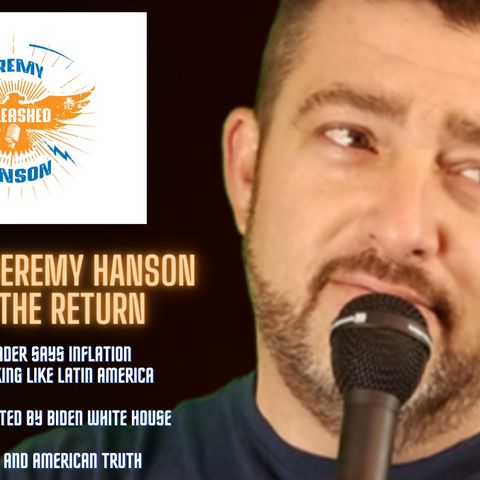 Unleashed Jeremy Hanson 7 12 21 the return!!