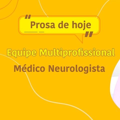 O papel do Neurologista na Equipe Multiprofissional