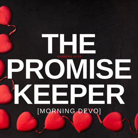 The Promise Keeper [Morning Devo]