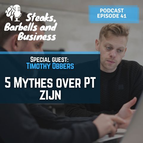 Ep. #41 | Special guest: Timothy Obbers - 5 Mythes Over PT Zijn