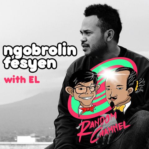 EP 12 [Ngomongin Fesyen] with El