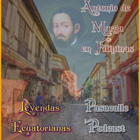 103 - Leyendas Ecuatorianas - Antonio de Morga en Filipinas (Cap II)