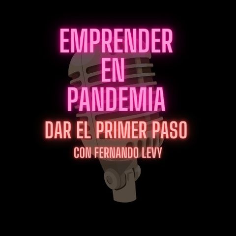 EMPRENDER EN PANDEMIA- EPISODIO ESPECIAL